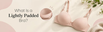 What Is a Lightly Padded Bra?